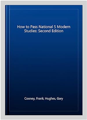 Image du vendeur pour How to Pass National 5 Modern Studies: Second Edition mis en vente par GreatBookPrices