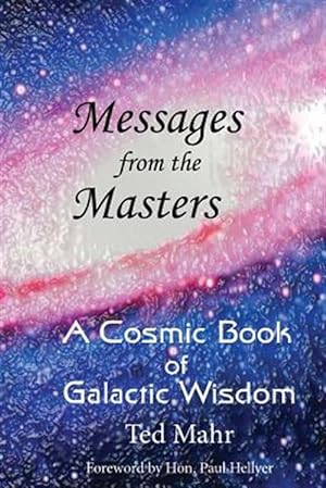 Image du vendeur pour Messages from the Masters : A Cosmic Book of Galactic Wisdom mis en vente par GreatBookPrices