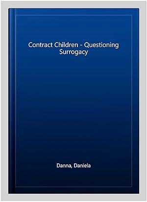 Seller image for Contract Children - Questioning Surrogacy for sale by GreatBookPrices