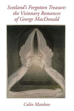 Bild des Verkufers fr Scotland's Forgotten Treasure : The Visionary Romances of George Macdonald zum Verkauf von GreatBookPrices