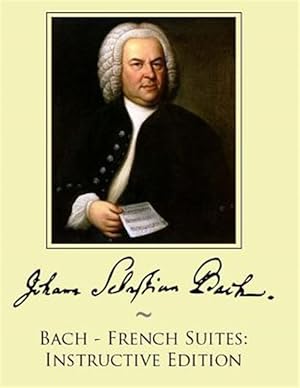 Seller image for Bach - French Suites : Instructive Edition for sale by GreatBookPrices