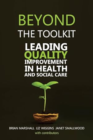 Seller image for Beyond the Toolkit : Leading Quality Improvement in Health and Social Care for sale by GreatBookPrices