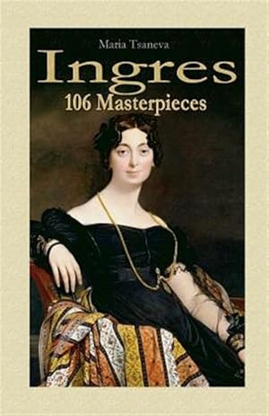 Bild des Verkufers fr Ingres : 106 Masterpieces zum Verkauf von GreatBookPrices