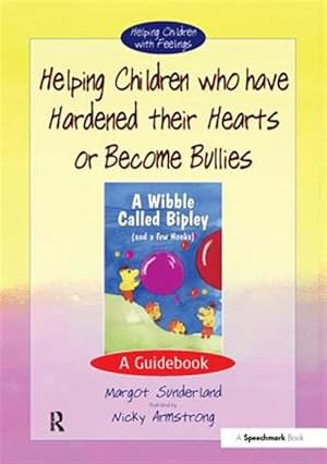 Image du vendeur pour Helping Children Who Have Hardened Their Hearts or Become Bullies : A Guidebook mis en vente par GreatBookPrices