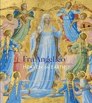 Bild des Verkufers fr Fra Angelico : Heaven on Earth zum Verkauf von GreatBookPrices
