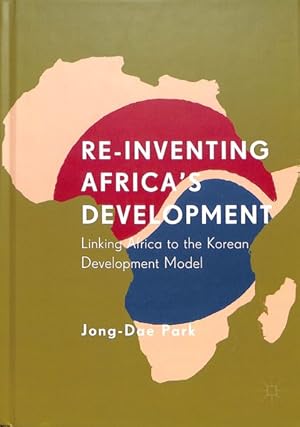 Seller image for Re-Inventing Africa's Development : Linking Africa to the Korean Development Model for sale by GreatBookPrices