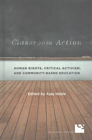 Bild des Verkufers fr Classroom Action : Human Rights, Critical Activism, and Community-Based Education zum Verkauf von GreatBookPrices