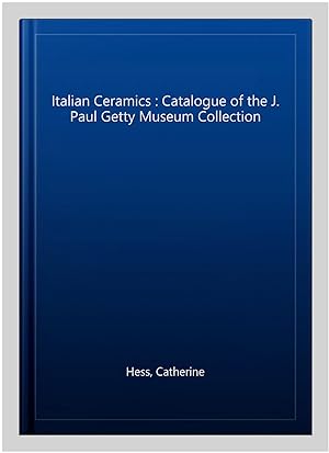 Immagine del venditore per Italian Ceramics : Catalogue of the J. Paul Getty Museum Collection venduto da GreatBookPrices