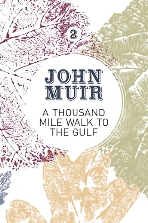 Image du vendeur pour Thousand-mile Walk to the Gulf : A Radical Nature-travelogue from the Founder of National Parks mis en vente par GreatBookPrices