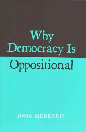 Bild des Verkufers fr Why Democracy Is Oppositional zum Verkauf von GreatBookPrices