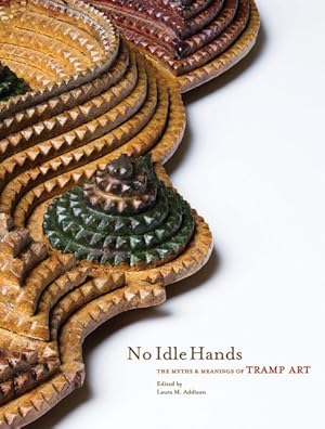 Seller image for No Idle Hands : The Myths and Meanings of Tramp Art for sale by GreatBookPrices