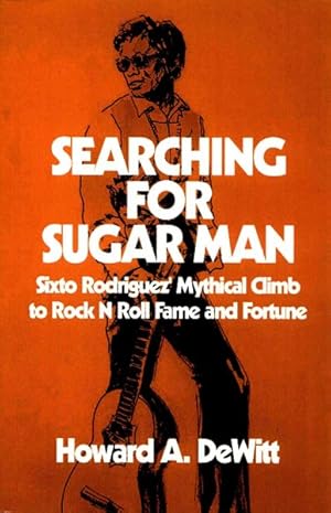 Immagine del venditore per Searching for Sugar Man : Sixto Rodriguez' Mythical Climb to Rock N Roll Fame and Fortune venduto da GreatBookPrices