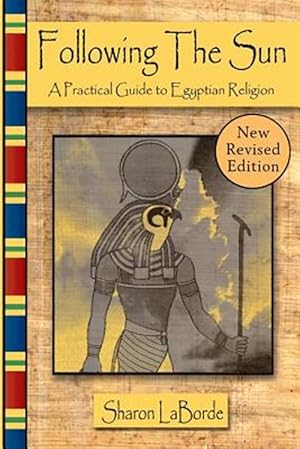 Bild des Verkufers fr Following the Sun: a Practical Guide to Egyptian Religion, Revised Edition zum Verkauf von GreatBookPrices