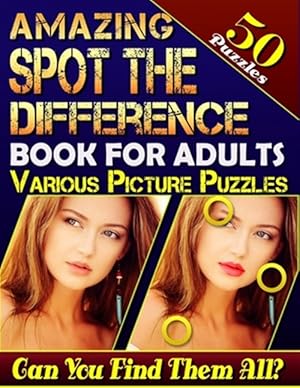 Seller image for Amazing Spot the Difference Book for Adults : Various Picture Puzzles 50 Puzzles: How Many Differences Can You Spot? Let the Fun Begin! for sale by GreatBookPrices