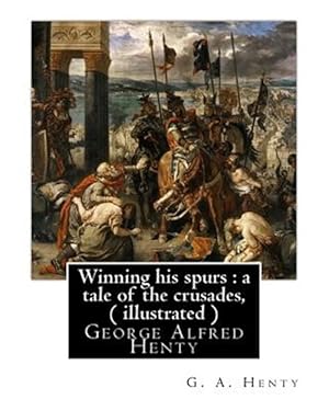 Seller image for Winning His Spurs : A Tale of the Crusades for sale by GreatBookPrices