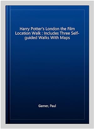 Bild des Verkufers fr Harry Potter's London the Film Location Walk : Includes Three Self-guided Walks With Maps zum Verkauf von GreatBookPrices