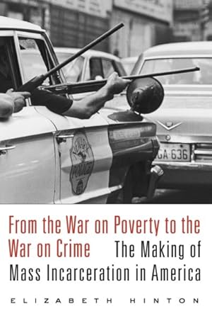 Imagen del vendedor de From the War on Poverty to the War on Crime : The Making of Mass Incarceration in America a la venta por GreatBookPrices