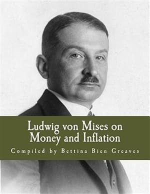 Seller image for Ludwig Von Mises on Money and Inflation : A Synthesis of Several Lectures for sale by GreatBookPrices
