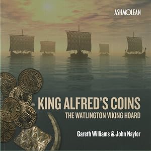 Imagen del vendedor de King Alfred's Coins : The Watlington Viking Hoard a la venta por GreatBookPrices