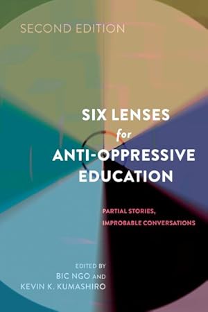 Seller image for Six Lenses for Anti-Oppressive Education : Partial Stories, Improbable Conversations for sale by GreatBookPrices