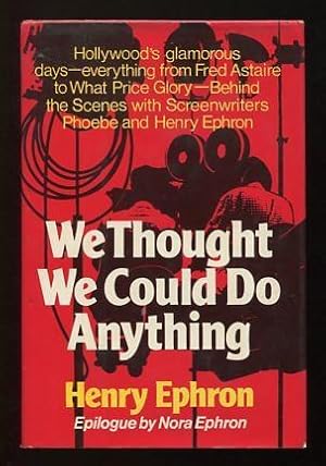 Bild des Verkufers fr We Thought We Could Do Anything: The Life of Screenwriters Phoebe and Henry Ephron zum Verkauf von ReadInk, ABAA/IOBA