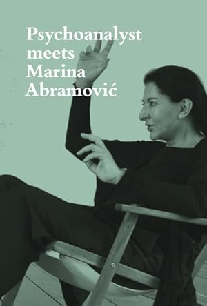 Imagen del vendedor de Psychoanalyst Meets Marina Abramovic : Artist Meets Jeannette Fischer a la venta por GreatBookPrices