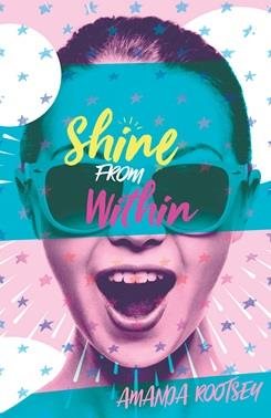 Seller image for Shine from Within : A Teen Girl's Guide to Life for sale by GreatBookPrices