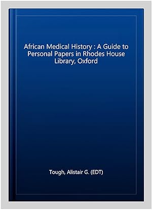 Seller image for African Medical History : A Guide to Personal Papers in Rhodes House Library, Oxford for sale by GreatBookPrices