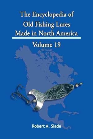 Bild des Verkufers fr Encyclopedia of Old Fishing Lures : Made in North America zum Verkauf von GreatBookPrices