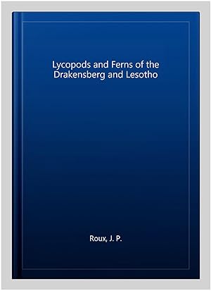 Imagen del vendedor de Lycopods and Ferns of the Drakensberg and Lesotho a la venta por GreatBookPrices