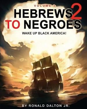 Bild des Verkufers fr HEBREWS TO NEGROES 2:WAKE UP BLACK AMERICA! Volume 1 zum Verkauf von GreatBookPrices