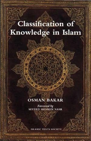 Bild des Verkufers fr Classification of Knowledge in Islam : A Study in Islamic Philosophies of Science zum Verkauf von GreatBookPrices