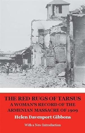 Bild des Verkufers fr THE RED RUGS OF TARSUS: A WOMAN'S RECORD OF THE ARMENIAN MASSACRE OF 1909 zum Verkauf von GreatBookPrices