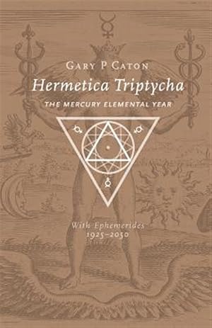 Seller image for Hermetica Triptycha: The Mercury Elemental Year, with Ephemerides 1925-2050 for sale by GreatBookPrices