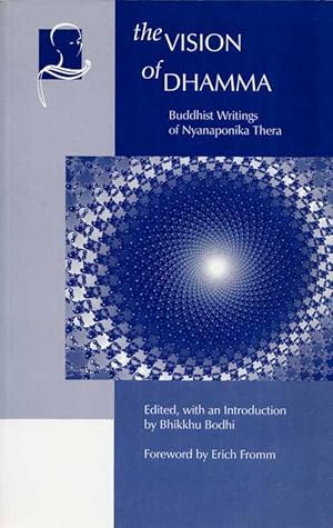 The Vision of Dhamma. Buddhist Writings of Nyanaponika Thera