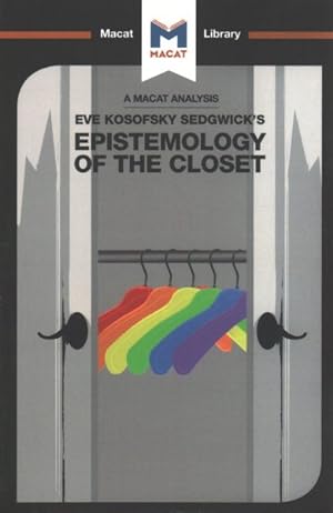 Image du vendeur pour Macat Analysis of Eve Kosofsky Sedgwick's Epistemology of the Closet mis en vente par GreatBookPrices