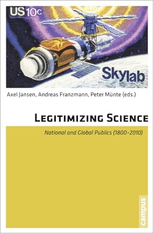 Bild des Verkufers fr Legitimizing Science : National and Global Public (1800-2010) zum Verkauf von GreatBookPrices