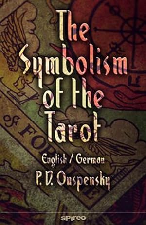 Image du vendeur pour The Symbolism of the Tarot. English - German: Philosophy of Occultism in Pictures and Numbers mis en vente par GreatBookPrices