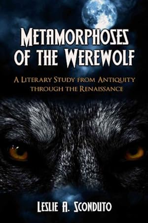 Image du vendeur pour Metamorphoses Of The Werewolf : A Literary Study from Antiquity Through the Renaissance mis en vente par GreatBookPrices