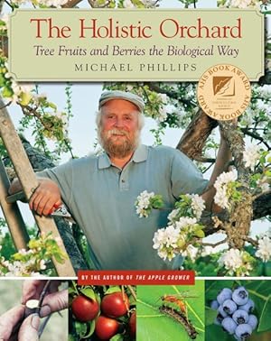 Imagen del vendedor de Holistic Orchard : Tree Fruits and Berries the Biological Way a la venta por GreatBookPrices