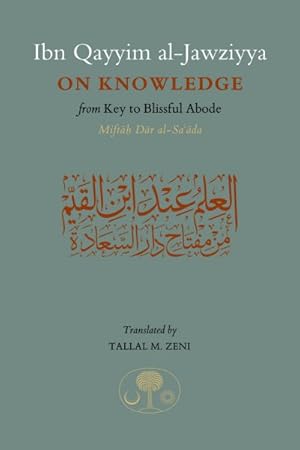 Imagen del vendedor de Ibn Qayyim al-Jawziyya on Knowledge : From Key to the Blissful Abode a la venta por GreatBookPrices