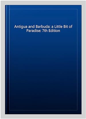 Seller image for Antigua and Barbuda: a Little Bit of Paradise: 7th Edition for sale by GreatBookPrices