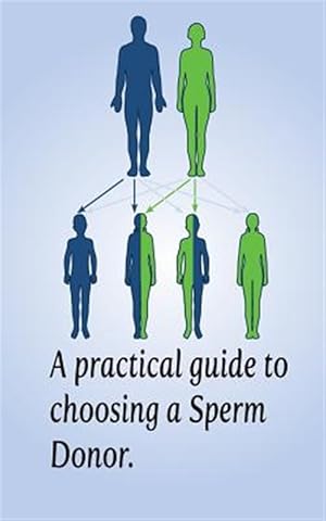 Image du vendeur pour Practical Guide to Choosing a Sperm Donor : Sperm Donation & Heredity mis en vente par GreatBookPrices