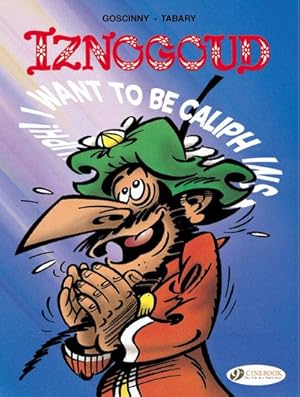Image du vendeur pour Iznogoud 13 : I Want to Be Caliph Instead of the Caliph mis en vente par GreatBookPrices