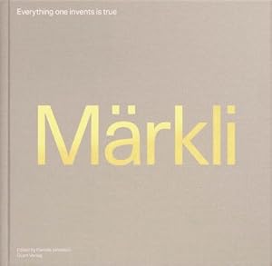 Imagen del vendedor de Everything one invents is true : The Architecture of Peter Markli a la venta por GreatBookPrices