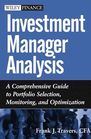 Image du vendeur pour Investment Manager Analysis : A Comprehensive Guide to Portfolio Selection, Monitoring and Optimization mis en vente par GreatBookPrices