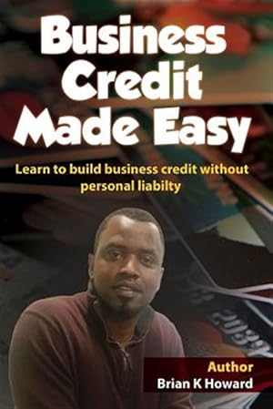 Bild des Verkufers fr Business Credit Made Easy : Business Credit Made Easy Teaches You Step by Step How to Build a Solid Business Credit Score and Business Credit Profile for a Business. zum Verkauf von GreatBookPrices