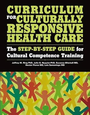 Imagen del vendedor de Curriculum for Culturally Responsive Health Care : The Step-by-step Guide for Cultural Competence Training a la venta por GreatBookPrices