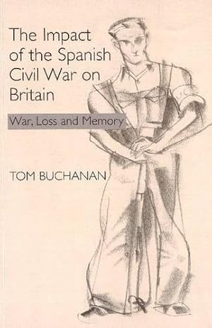 Seller image for Impact of the Spanish Civil War on Britain : War, Loss And Memory for sale by GreatBookPrices