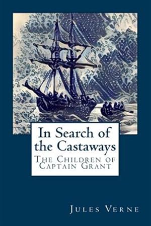 Image du vendeur pour In Search of the Castaways : The Children of Captain Grant mis en vente par GreatBookPrices